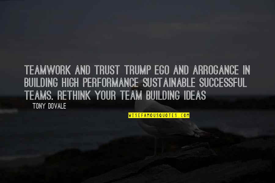 High Ego Quotes By Tony Dovale: Teamwork and trust trump ego and arrogance in