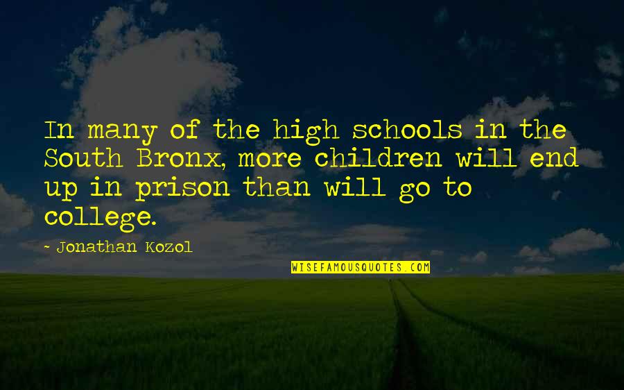 High End Quotes By Jonathan Kozol: In many of the high schools in the