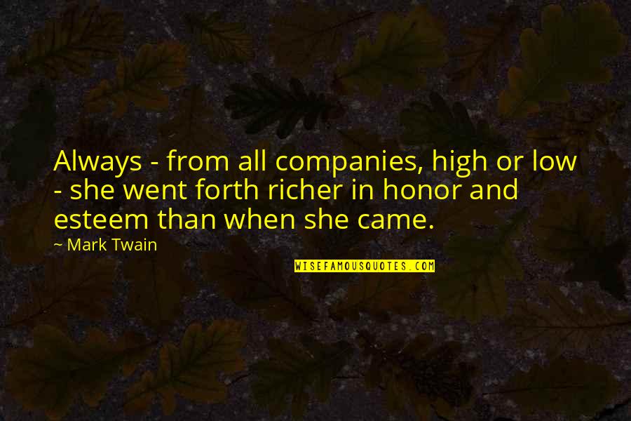 High Esteem Quotes By Mark Twain: Always - from all companies, high or low