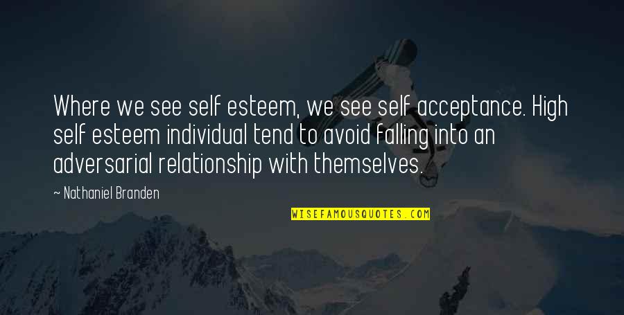 High Esteem Quotes By Nathaniel Branden: Where we see self esteem, we see self