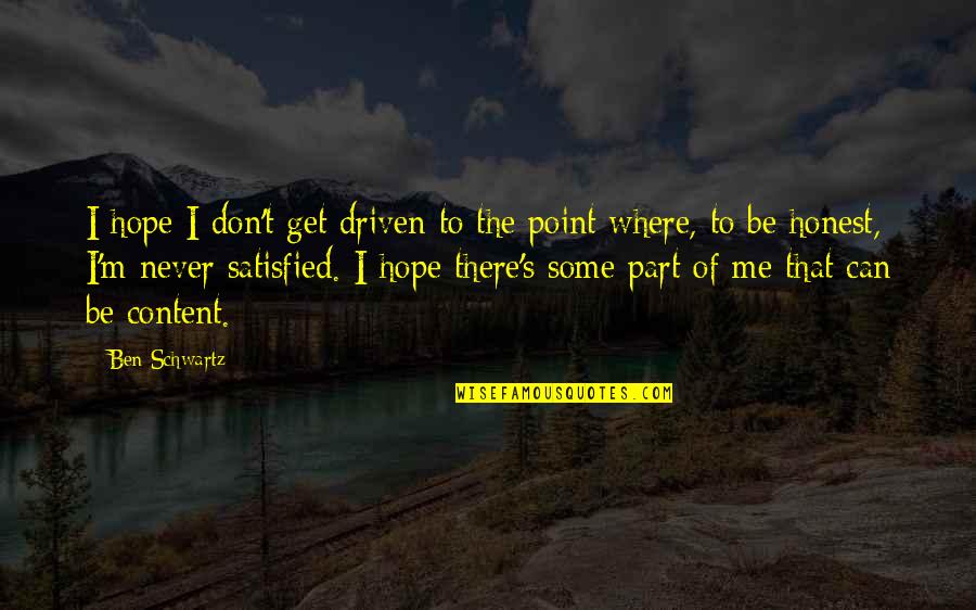High Expectations Of Others Quotes By Ben Schwartz: I hope I don't get driven to the