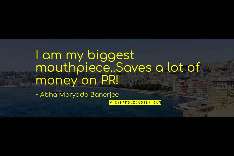 High Fidelity Laura Quotes By Abha Maryada Banerjee: I am my biggest mouthpiece..Saves a lot of