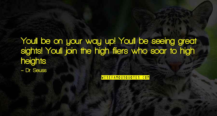 High Fliers Quotes By Dr. Seuss: You'll be on your way up! You'll be