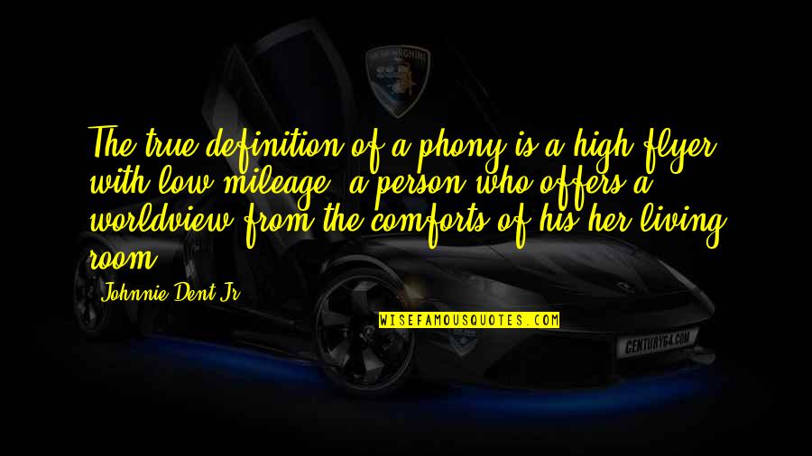 High Flyer Quotes By Johnnie Dent Jr.: The true definition of a phony is a