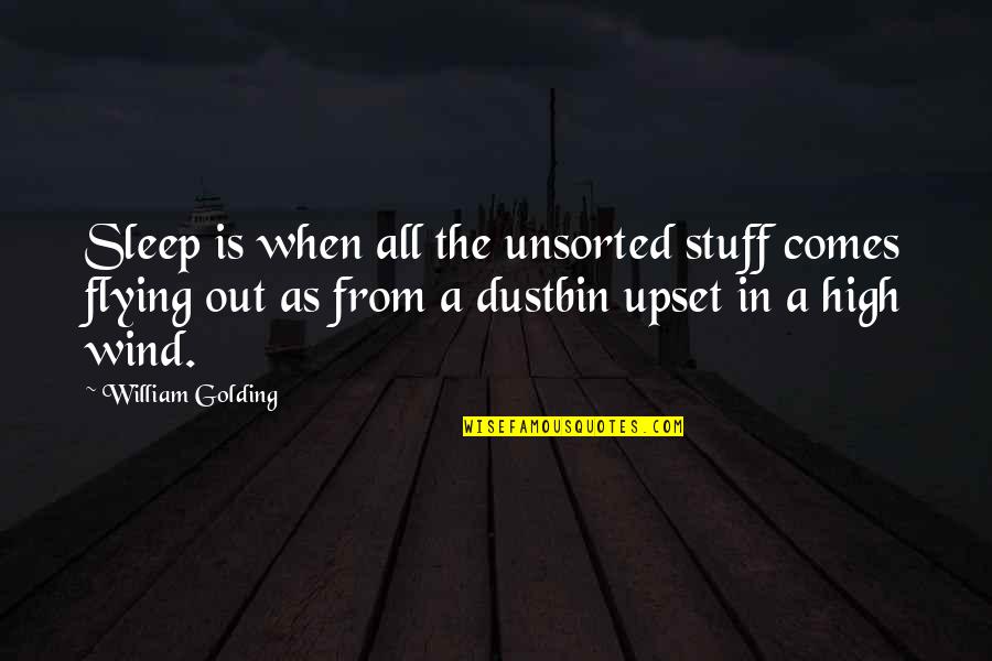 High Flying Quotes By William Golding: Sleep is when all the unsorted stuff comes