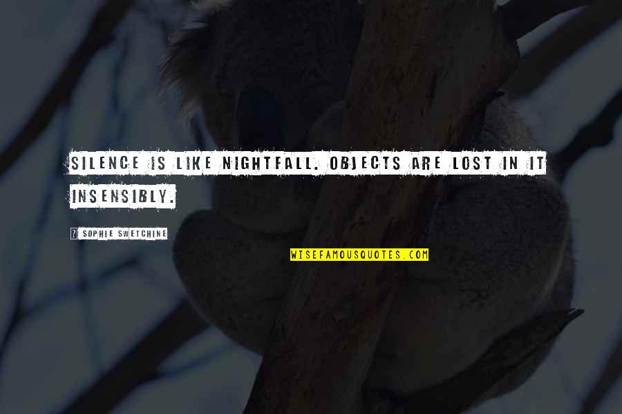High Functioning Sociopath Quotes By Sophie Swetchine: Silence is like nightfall. Objects are lost in High Functioning Sociopath Quotes By Sophie Swetchine: Silence is like nightfall. Objects are lost in