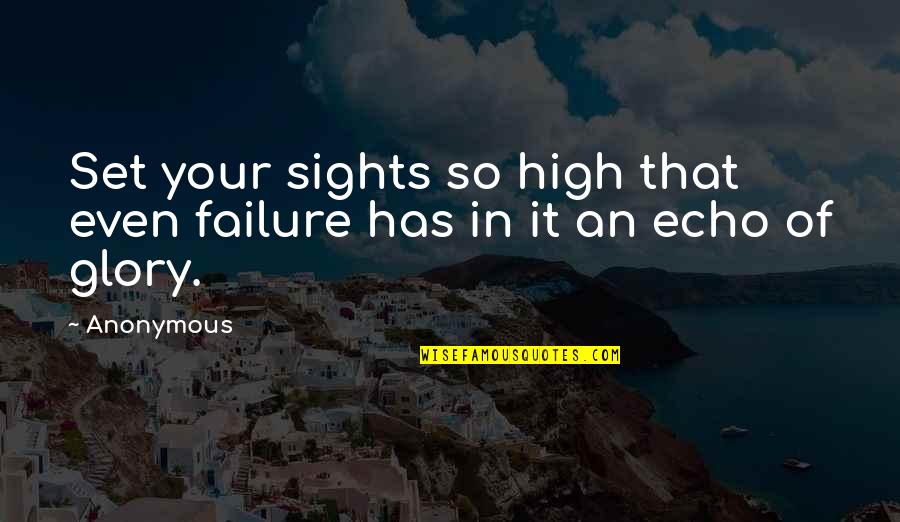 High Goals Quotes By Anonymous: Set your sights so high that even failure
