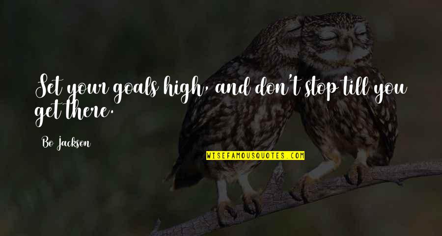 High Goals Quotes By Bo Jackson: Set your goals high, and don't stop till