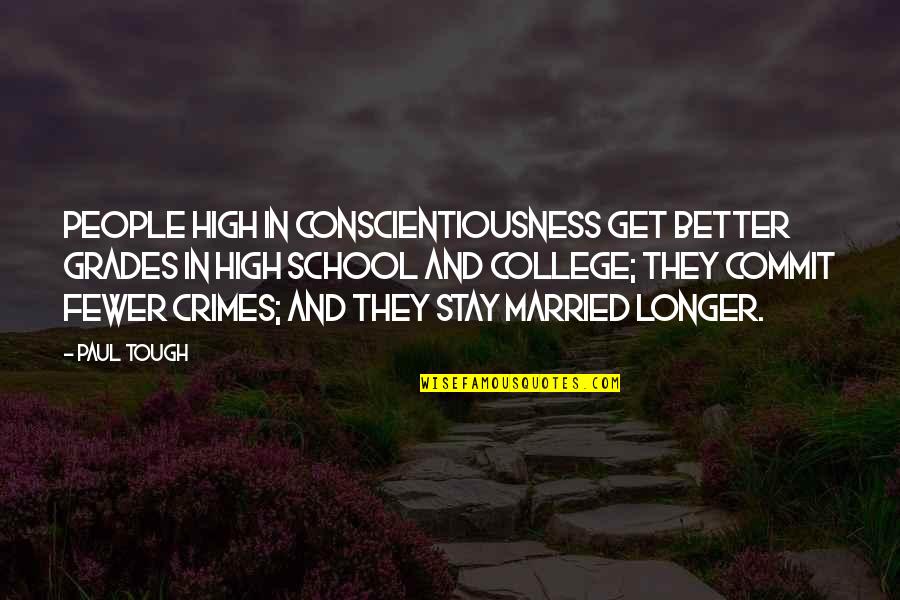 High Grades Quotes By Paul Tough: People high in conscientiousness get better grades in