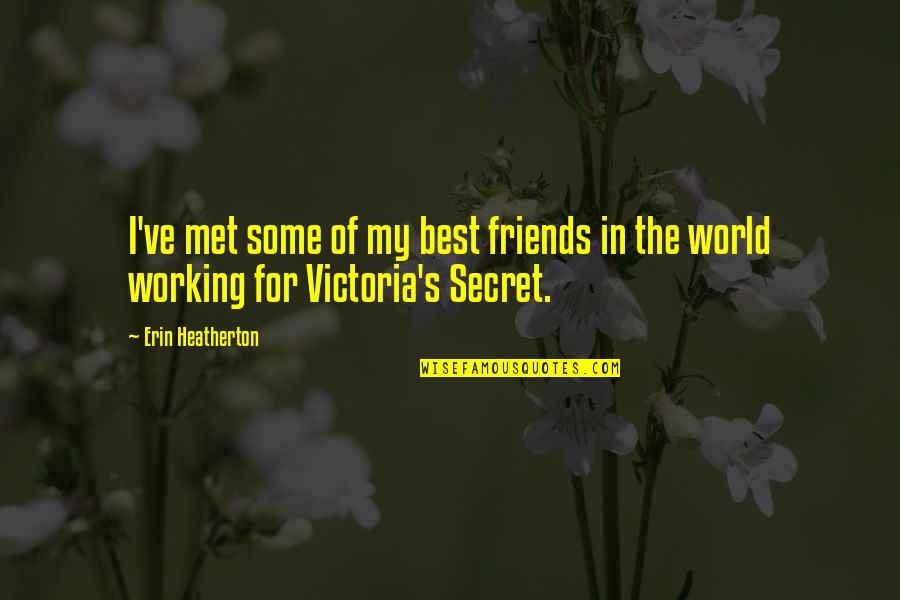 High Hat Fish Quotes By Erin Heatherton: I've met some of my best friends in