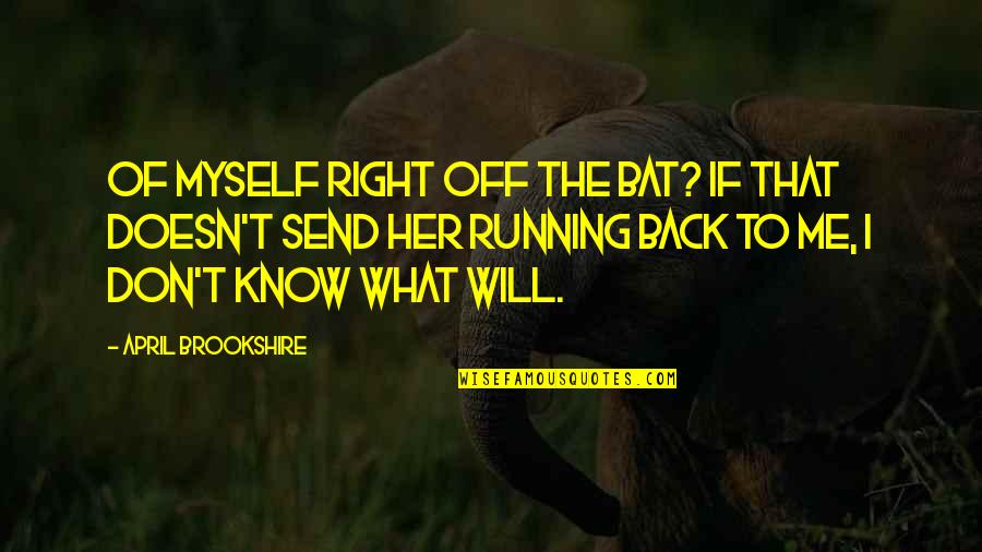 High Heel Inspirational Quotes By April Brookshire: of myself right off the bat? If that