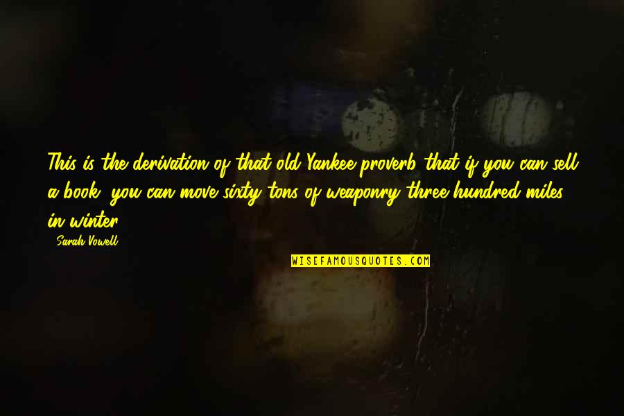 High Heels And Lipstick Quotes By Sarah Vowell: This is the derivation of that old Yankee High Heels And Lipstick Quotes By Sarah Vowell: This is the derivation of that old Yankee