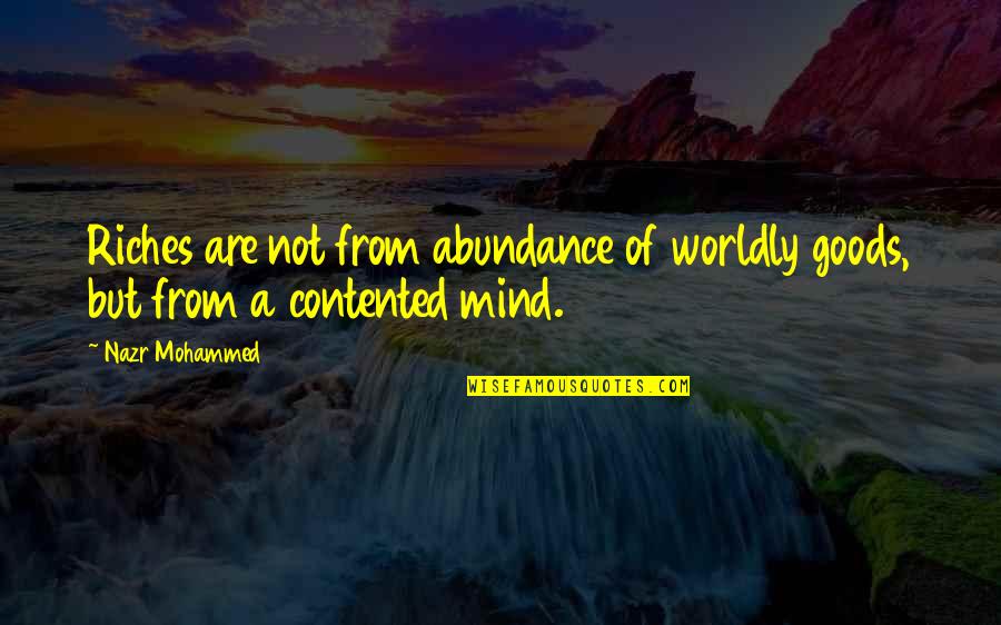 High Heels Attitude Quotes By Nazr Mohammed: Riches are not from abundance of worldly goods,