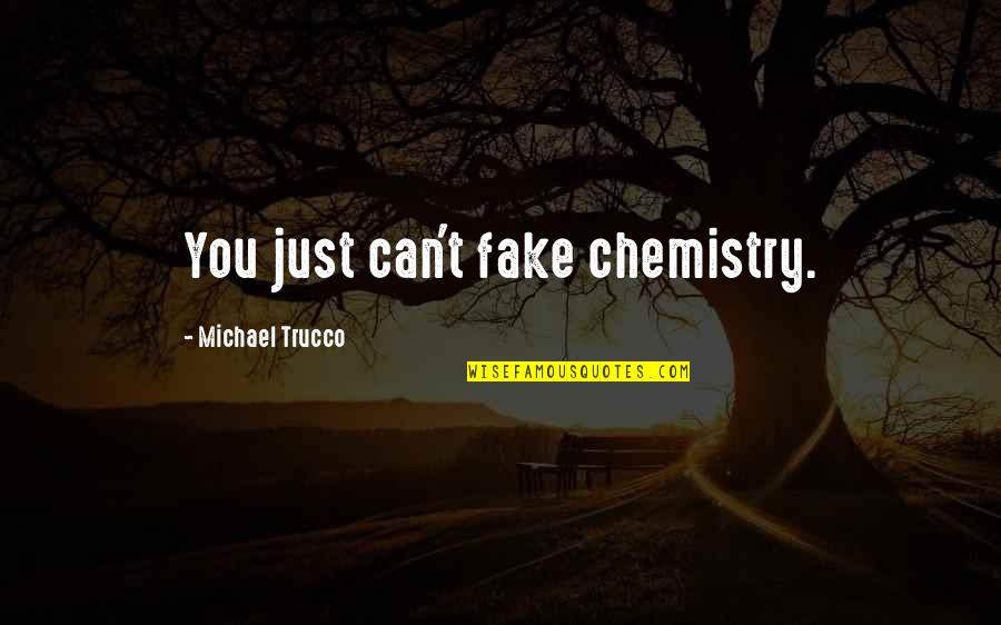 High Honor Roll Quotes By Michael Trucco: You just can't fake chemistry.