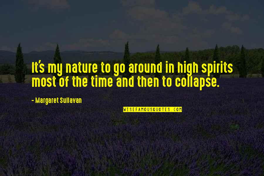 High In The Spirit Quotes By Margaret Sullavan: It's my nature to go around in high