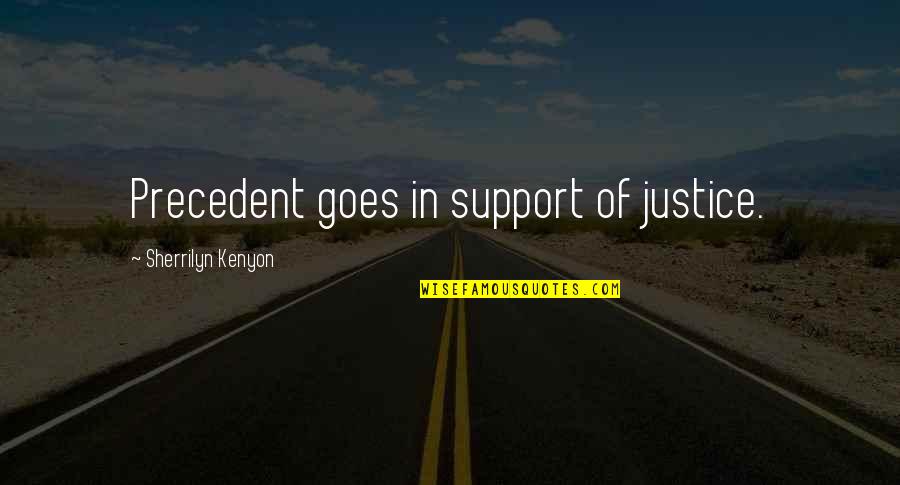 High In The Spirit Quotes By Sherrilyn Kenyon: Precedent goes in support of justice.