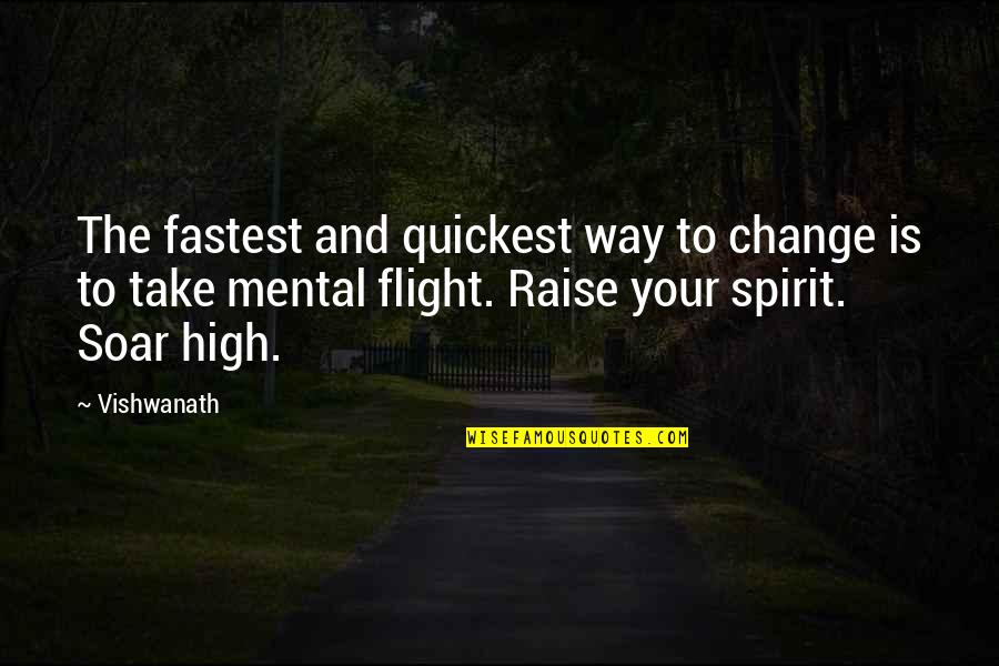 High In The Spirit Quotes By Vishwanath: The fastest and quickest way to change is
