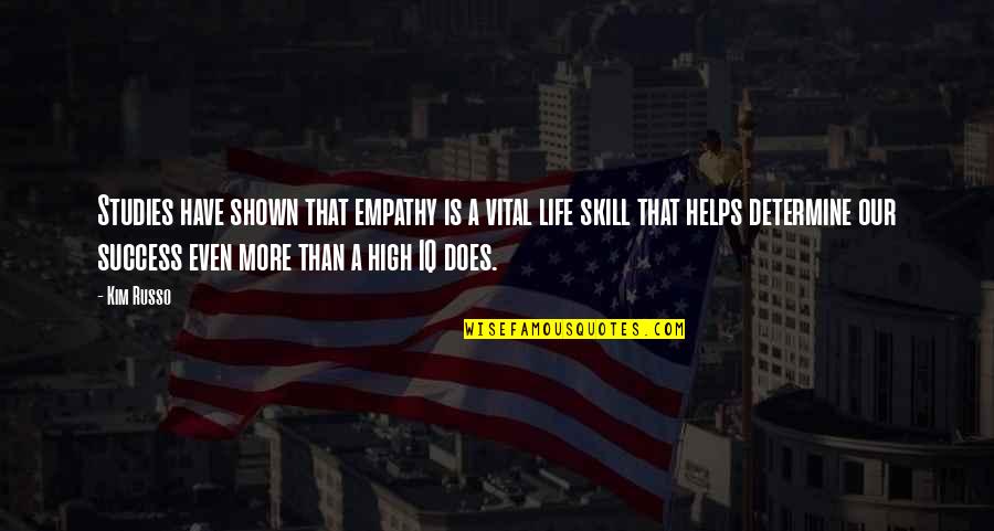 High Iq Quotes By Kim Russo: Studies have shown that empathy is a vital High Iq Quotes By Kim Russo: Studies have shown that empathy is a vital