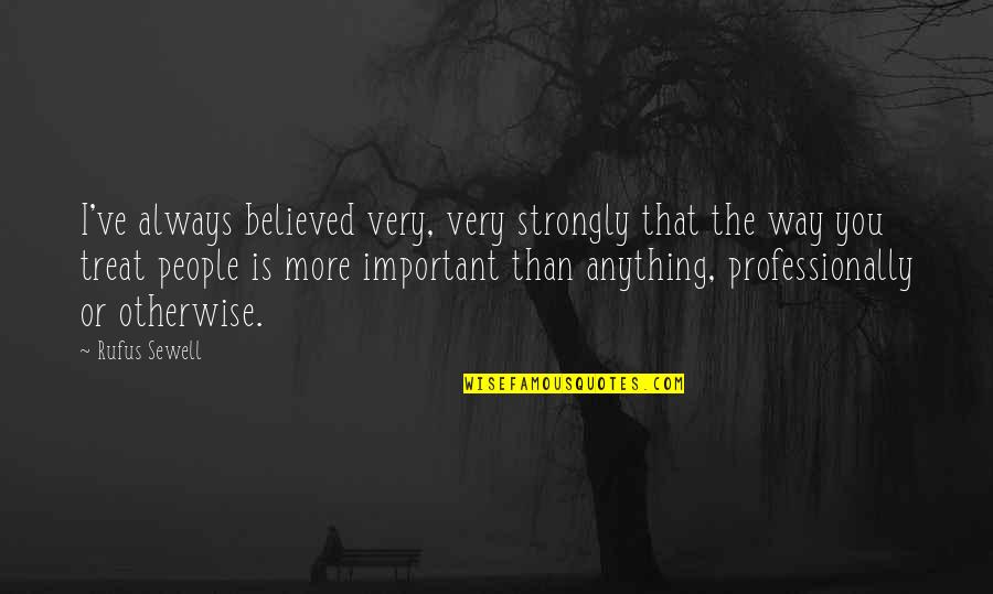 High Jump Inspirational Quotes By Rufus Sewell: I've always believed very, very strongly that the