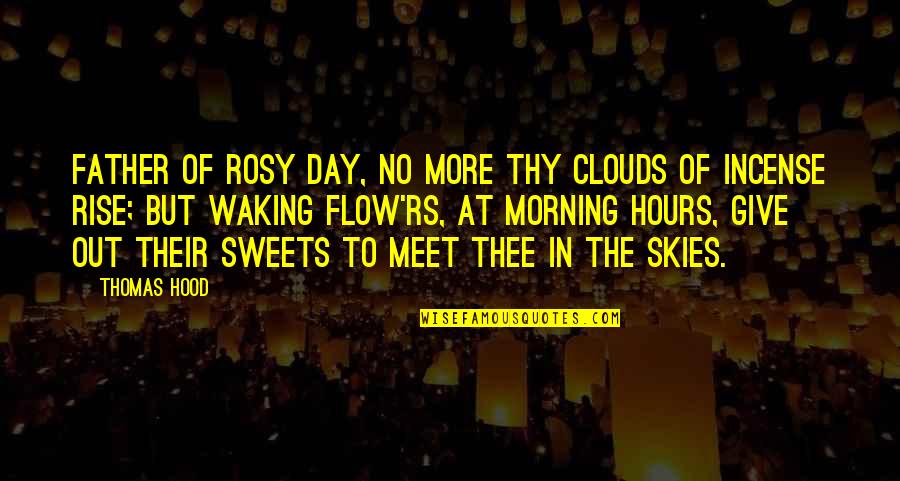 High Jump Inspirational Quotes By Thomas Hood: Father of rosy day, No more thy clouds