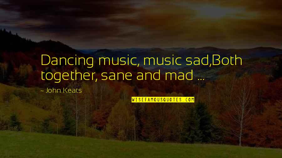 High Justice Grimstone Hearthstone Quotes By John Keats: Dancing music, music sad,Both together, sane and mad