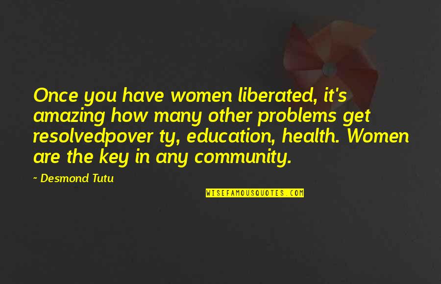 High Kick 3 Quotes By Desmond Tutu: Once you have women liberated, it's amazing how