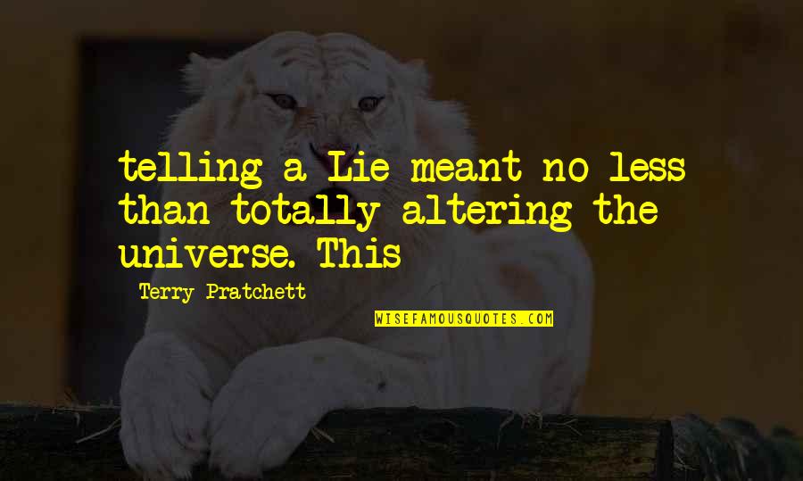 High Level English Love Quotes By Terry Pratchett: telling a Lie meant no less than totally