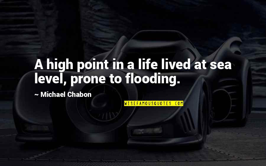 High Level Life Quotes By Michael Chabon: A high point in a life lived at High Level Life Quotes By Michael Chabon: A high point in a life lived at