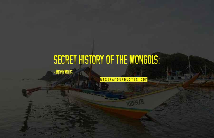 High Level Love Quotes By Anonymous: Secret History of the Mongols: