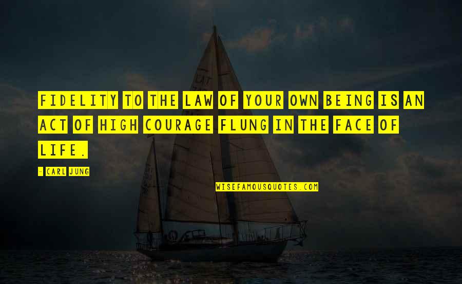 High Life Quotes By Carl Jung: Fidelity to the law of your own being