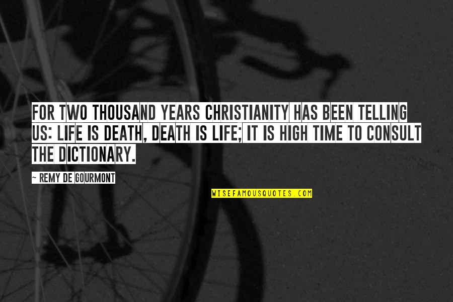 High Life Quotes By Remy De Gourmont: For two thousand years Christianity has been telling