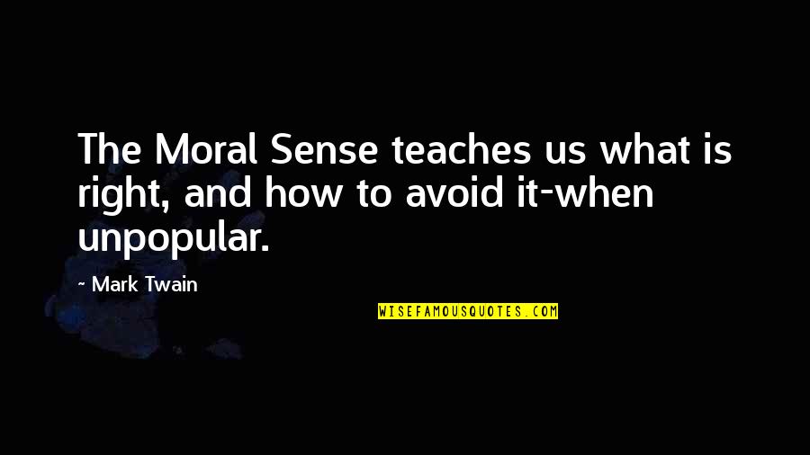 High Living Standard Quotes By Mark Twain: The Moral Sense teaches us what is right,