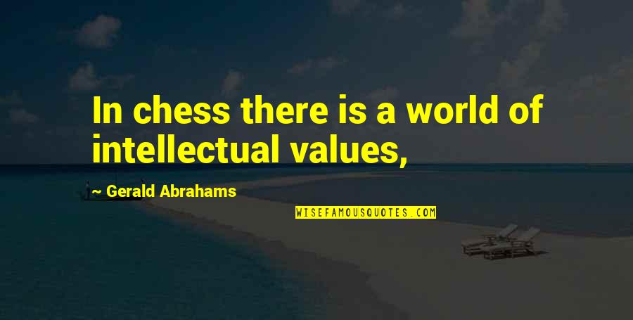 High Low Country Quotes By Gerald Abrahams: In chess there is a world of intellectual