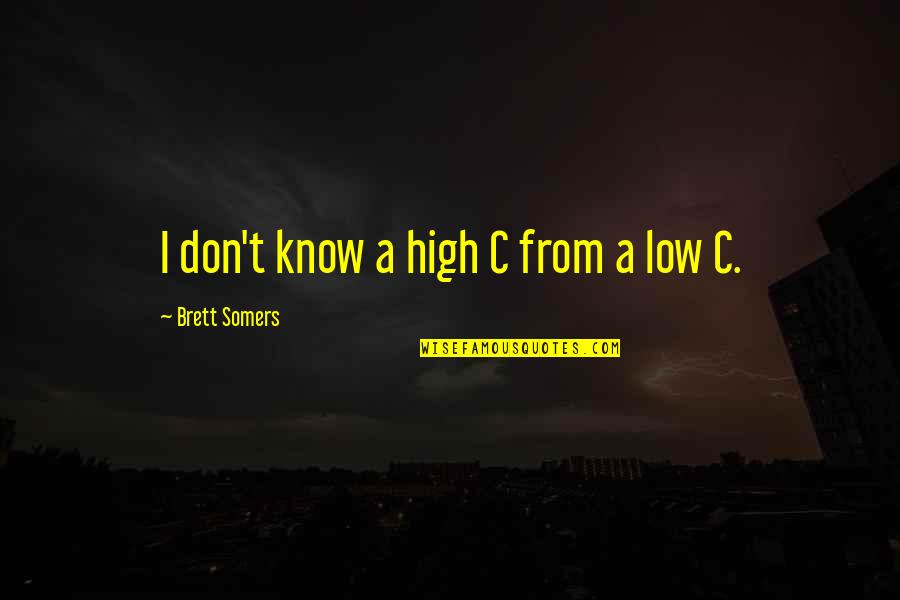 High Low Quotes By Brett Somers: I don't know a high C from a High Low Quotes By Brett Somers: I don't know a high C from a