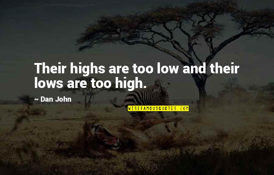 High Low Quotes By Dan John: Their highs are too low and their lows