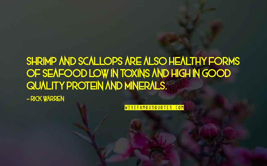 High Low Quotes By Rick Warren: Shrimp and scallops are also healthy forms of High Low Quotes By Rick Warren: Shrimp and scallops are also healthy forms of