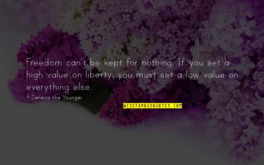 High Low Quotes By Seneca The Younger: Freedom can't be kept for nothing. If you