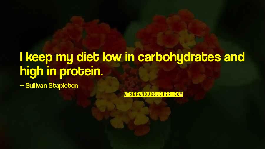 High Low Quotes By Sullivan Stapleton: I keep my diet low in carbohydrates and