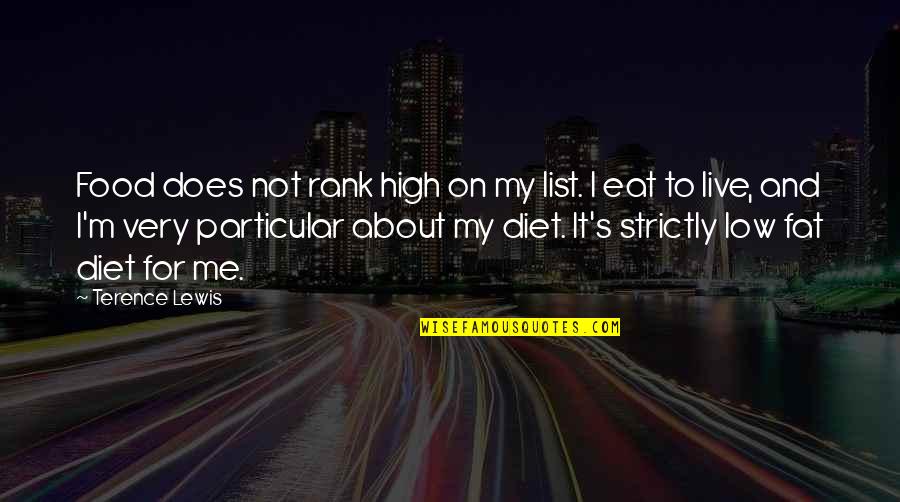 High Low Quotes By Terence Lewis: Food does not rank high on my list.