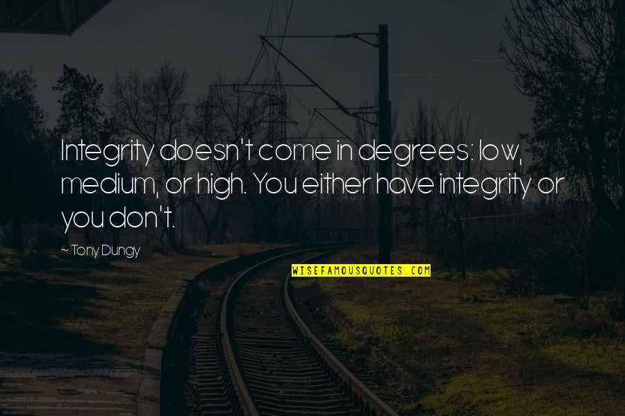 High Low Quotes By Tony Dungy: Integrity doesn't come in degrees: low, medium, or High Low Quotes By Tony Dungy: Integrity doesn't come in degrees: low, medium, or