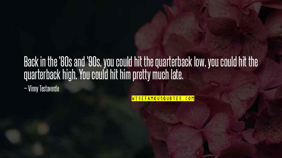 High Low Quotes By Vinny Testaverde: Back in the '80s and '90s, you could High Low Quotes By Vinny Testaverde: Back in the '80s and '90s, you could