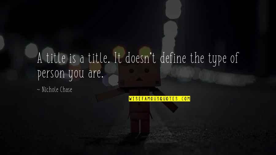 High Maintenance Relationship Quotes By Nichole Chase: A title is a title. It doesn't define