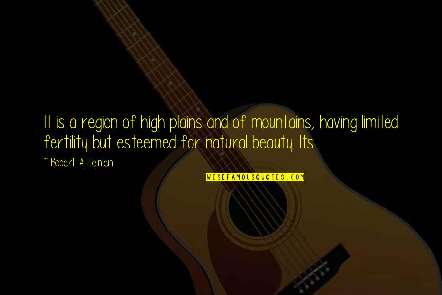 High Mountains Quotes By Robert A. Heinlein: It is a region of high plains and