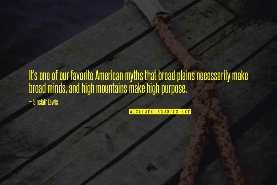 High Mountains Quotes By Sinclair Lewis: It's one of our favorite American myths that