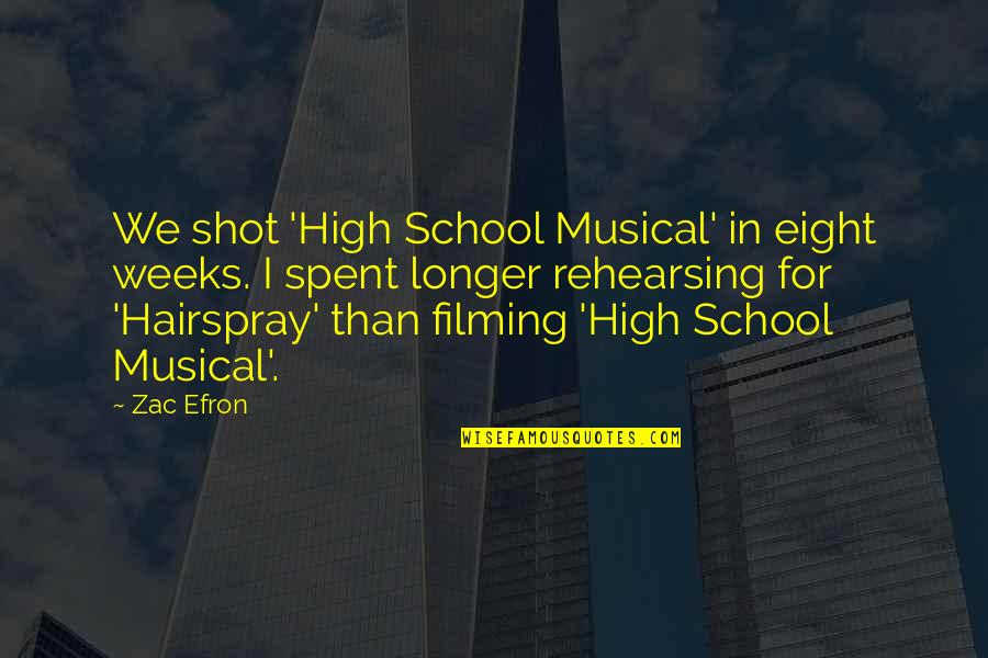 High Musical Quotes By Zac Efron: We shot 'High School Musical' in eight weeks. High Musical Quotes By Zac Efron: We shot 'High School Musical' in eight weeks.