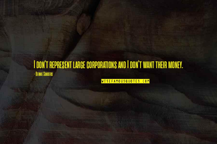High Noon 1952 Quotes By Bernie Sanders: I don't represent large corporations and I don't High Noon 1952 Quotes By Bernie Sanders: I don't represent large corporations and I don't