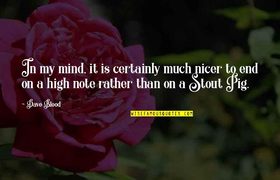 High Note Quotes By Dave Blood: In my mind, it is certainly much nicer