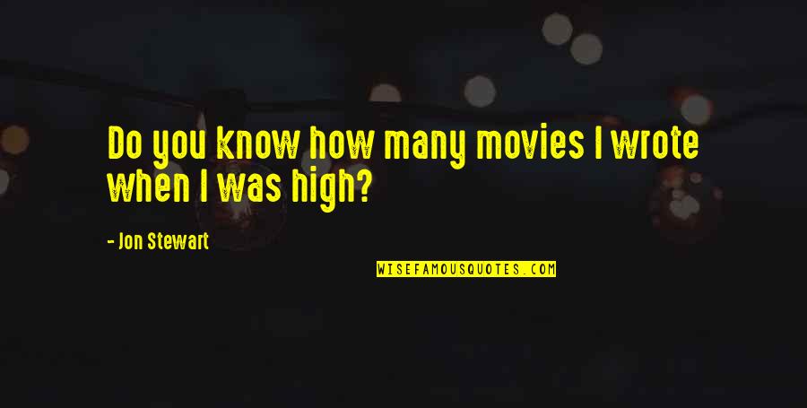 High Off Weed Quotes By Jon Stewart: Do you know how many movies I wrote