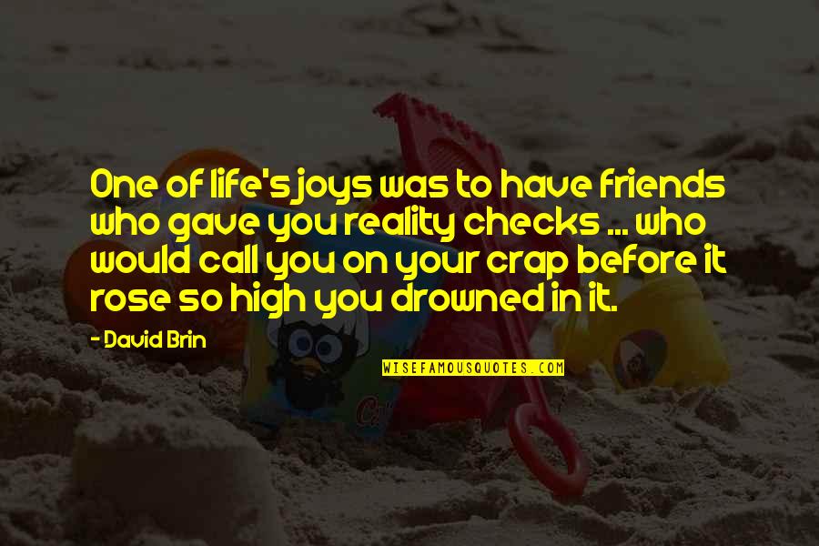 High On Life Quotes By David Brin: One of life's joys was to have friends High On Life Quotes By David Brin: One of life's joys was to have friends