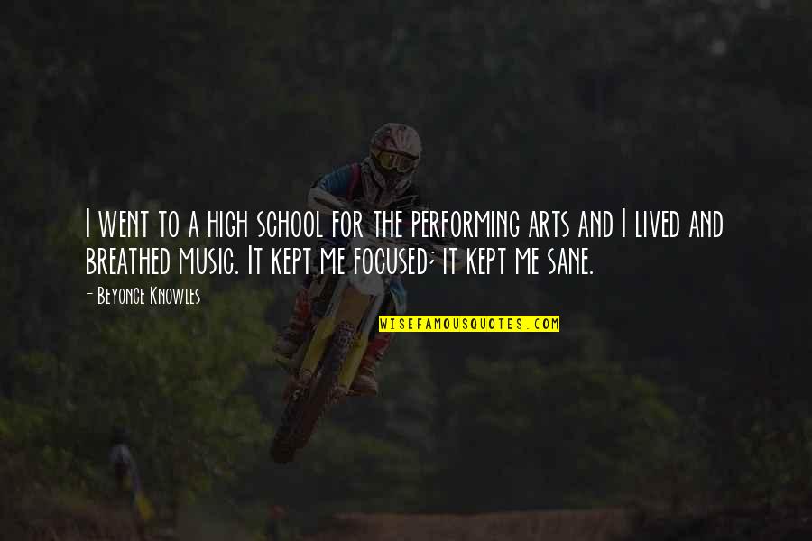 High On Music Quotes By Beyonce Knowles: I went to a high school for the High On Music Quotes By Beyonce Knowles: I went to a high school for the